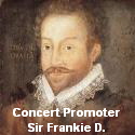 Concert Promoter
Sir Frankie D.