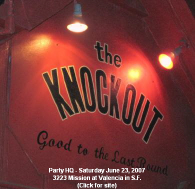 Party HQ - Saturday June 23, 2007
3223 Mission at Valencia in S.F.
(Click for site)