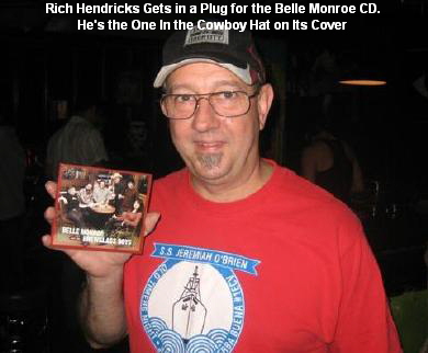 Rich Hendricks Gets in a Plug for the Belle Monroe CD.
He's the One In the Cowboy Hat on Its Cover