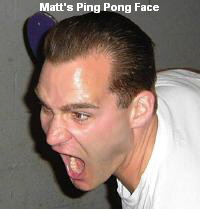Matt's Ping Pong Face