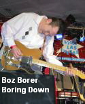Boz Borer
 Boring Down