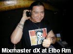 Mixmaster dX at Elbo Rm